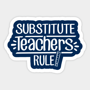 Substitute Teachers Rule! Sticker